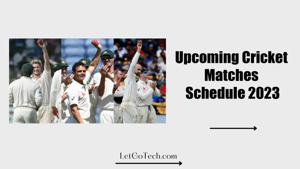 Cricket Matches Schedule 2023 LetGo Tech