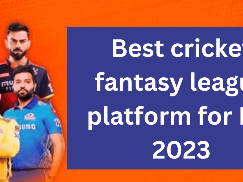 Best cricket fantasy league platform for IPL 2023